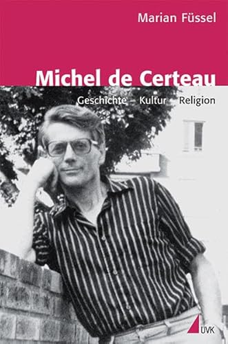 Stock image for Michel de Certeau. Geschichte - Kultur - Religion, for sale by modernes antiquariat f. wiss. literatur