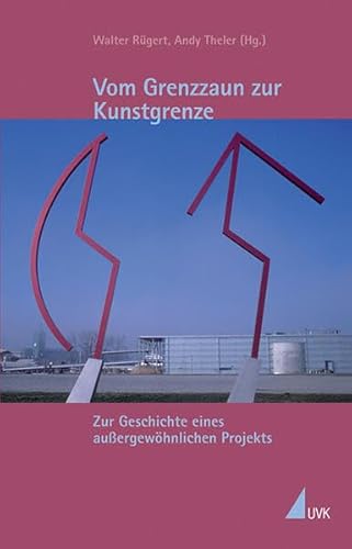 9783896696427: Vom Grenzzaun zur Kunstgrenze. Zur Geschichte eines auergewhnlichen Projekts