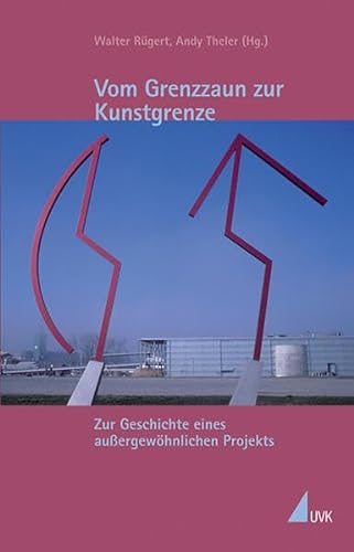 9783896696427: Vom Grenzzaun zur Kunstgrenze: Zur Geschichte eines auergewhnlichen Projekts