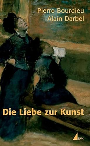 9783896696670: Die Liebe zur Kunst: Europische Kunstmuseen und ihre Besucher (edition discours)