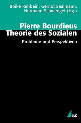 Pierre Bourdieus Theorie des Sozialen: Probleme und Perspektiven (Theorie und Methode) - Schwengel Hermann, Rehbein Boike, Saalmann Gernot