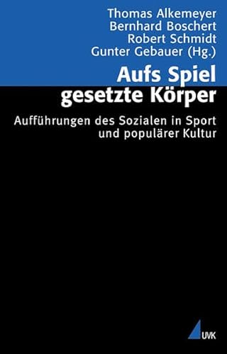 Beispielbild fr Aufs Spiel gesetzte Krper: Auffhrungen des Sozialen in Sport und populrer Kultur (Analyse und Forschung) zum Verkauf von medimops