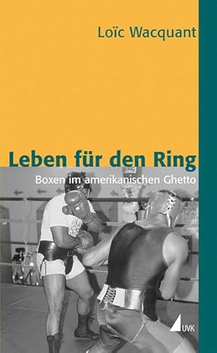 Leben fÃ¼r den Ring (9783896697882) by LoÃ¯c Wacquant