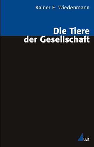Die Tiere der Gesellschaft (Analyse und Forschung) von Rainer E. Wiedenmann (Autor) - Rainer E. Wiedenmann (Autor)