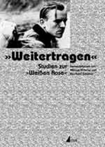 Beispielbild fr Weitertragen: Studien zur "Weien Rose". Festschrift fr Anneliese Knoop-Graf zum 80. Geburtstag (Einzeltitel Geschichte) Kissener, Michael and Schfers, Bernhard zum Verkauf von BUCHSERVICE / ANTIQUARIAT Lars Lutzer