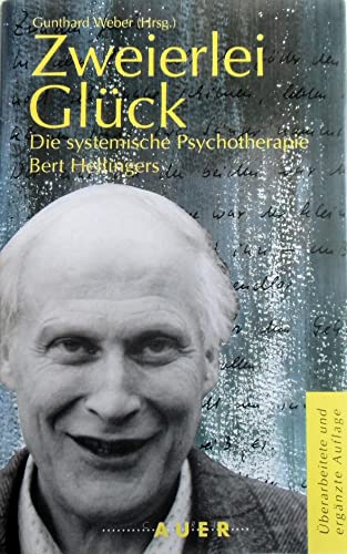 Zweierlei Glück. Die systemische Psychotherapie Bert Hellingers.