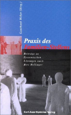 Beispielbild fr Praxis des Familien-Stellens. Beitrge zu Systemischen Lsungen nach Bert Hellinger zum Verkauf von Antiquariat Nam, UstId: DE164665634