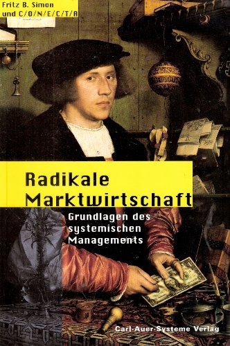 Beispielbild fr Radikale Marktwirtschaft. Grundlagen des systemischen Managements zum Verkauf von medimops