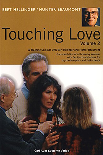 Beispielbild fr Touching Love:(Volume 2) A Teaching Seminar With Bert Hellinger and Hunter Beaumont zum Verkauf von BooksRun