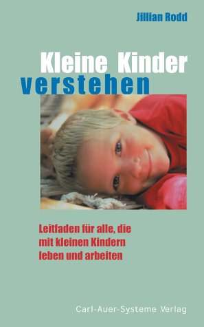 Stock image for Kleine Kinder verstehen. Leitfaden fr alle, die mit kleinen Kindern leben for sale by medimops