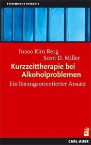 Stock image for Kurzzeittherapie bei Alkoholproblemen. Ein lsungsorientierter Ansatz (3. Auflage 1998) for sale by medimops
