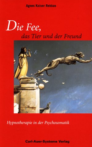 Stock image for Die Fee, das Tier und der Freund. Hypnotherapie in der Psychosomatik for sale by medimops