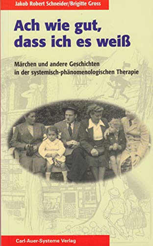 Stock image for Ach wie gut, dass ich es wei. Mrchen und andere Geschichten in der systemisch-phnomenologischen Therapie for sale by medimops