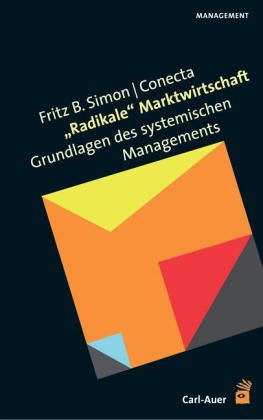 Radikale Marktwirtschaft. Grundlagen des systemischen Managements - Fritz B. Simon