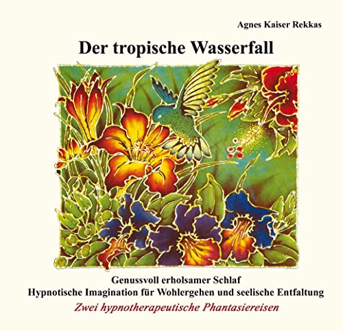 Stock image for Der tropische Wasserfall: Zwei hypnotherapeutische Phantasiereisen for sale by medimops