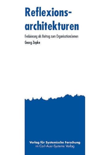 Beispielbild fr Reflexionsarchitekturen : Evaluierung als Beitrag zum Organisationslernen. zum Verkauf von Buchhandlung Neues Leben