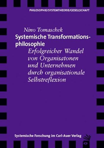 Beispielbild fr Systemische Transformationsphilosophie. Erfolgreicher Wandel von Organisationen und Unternehmen durch organisationale Selbstreflexion zum Verkauf von medimops
