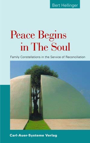 Beispielbild fr Peace begins in the Soul. Family Constellations in the Service of Reconciliation zum Verkauf von Wonder Book