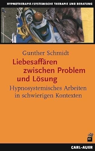 Beispielbild fr Liebesaffren zwischen Problem und Lsung. Hypnosystemisches Arbeiten in schwierigen Kontexten zum Verkauf von medimops