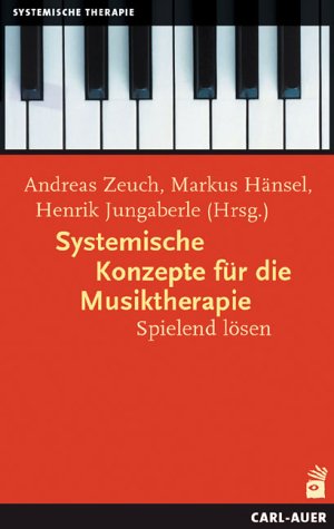 Beispielbild fr Systemische Konzepte fr die Musiktherapie. Spielend lsen Systemische Therapie Familientherapie Systemische Therapie Medizin Pharmazie Medizinische Fachgebiete Psychiatrie Psychotherapie Psychologe Angewandte Psychologie Hypnotherapie Musiktherapie Systemische TherapieAndreas Zeuch, Markus Hnsel und Henrik Jungaberle zum Verkauf von BUCHSERVICE / ANTIQUARIAT Lars Lutzer