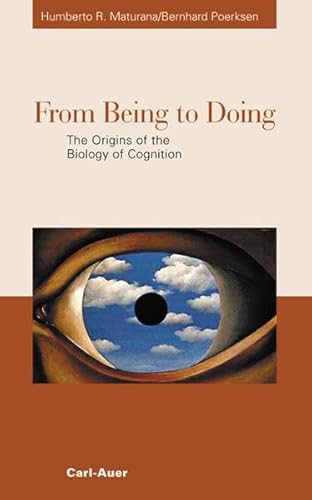 9783896704481: From Being to Doing. The Origins of the Biology of Cognition.