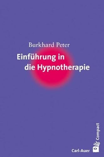 Einführung in die Hypnotherapie. Compact - Peter, Burkhard
