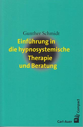 Einführung in die hypnosystemische Therapie und Beratung - Schmidt, Gunther