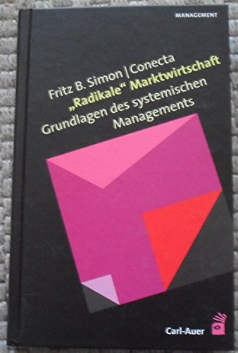 Beispielbild fr Radikale Marktwirtschaft: Grundlagen des systemischen Managements zum Verkauf von medimops