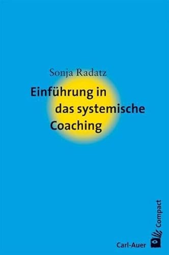 Einführung in das systemische Coaching - Radatz, Sonja