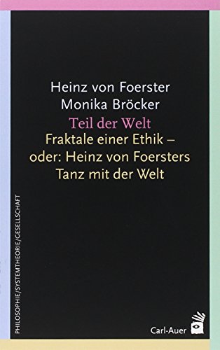 Beispielbild fr Teil der Welt: Fraktale einer Ethik oder: Heinz von Foersters Tanz mit der Welt zum Verkauf von Altstadt Antiquariat Rapperswil