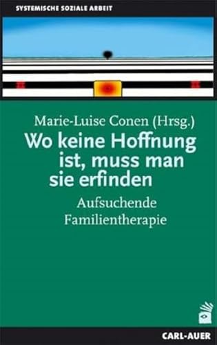 9783896705631: Wo keine Hoffnung ist, muss man sie erfinden: Aufsuchende Familientherapie