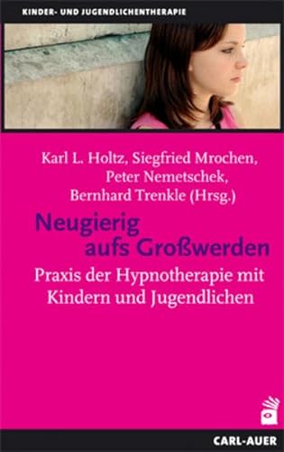 9783896705860: Neugierig aufs Growerden: Praxis der Hypnotherapie mit Kindern und Jugendlichen