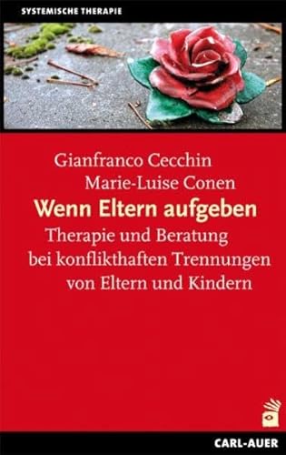 Wenn Eltern aufgeben: Therapie und Beratung bei konflikthaften Trennungen von Eltern und Kindern (9783896706294) by Conen, Marie-Luise; Cecchin, Gianfranco