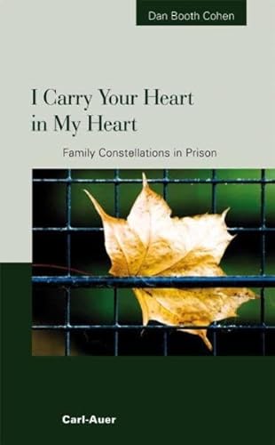 Beispielbild fr I Carry Your Heart in My Heart: Family Constellations in Prison zum Verkauf von Goodwill Books