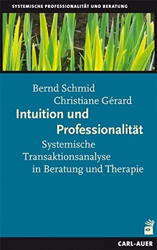 Beispielbild fr Intuition und Professionalitt: Systemische Transaktionsanalyse in Beratung und Therapie zum Verkauf von medimops