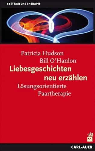Liebesgeschichten neu erzÃ¤hlen: LÃ¶sungsorientierte Paartherapie (9783896706508) by Hudson, Pat; O'Hanlon, Bill