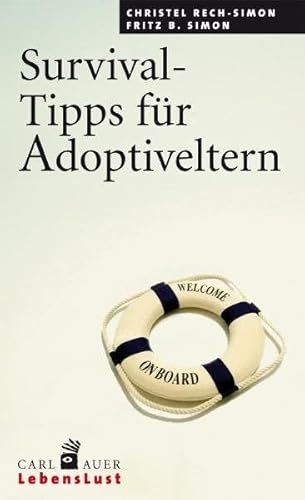 Beispielbild fr Survival-Tipps fr Adoptiveltern. Christel Rech-Simon ; Fritz B. Simon / Carl Auer LebensLust zum Verkauf von Buchhandlung Neues Leben