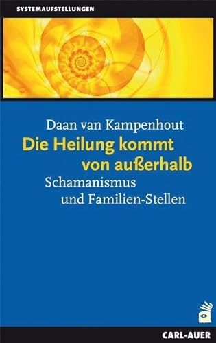 Stock image for Die Heilung kommt von ausserhalb: Schamanismus und Familien-Stellen for sale by HPB-Red