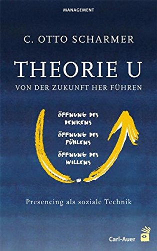 Stock image for Theorie U. Von der Zukunft her fhren: Presencing als soziale Technik for sale by medimops