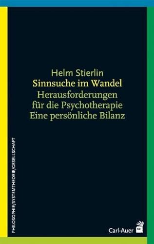 Sinnsuche im Wandel: Herausforderungen fÃ¼r Psychotherapie und Gesellschaft. Eine persÃ¶nliche Bilanz (9783896707543) by Stierlin, Helm