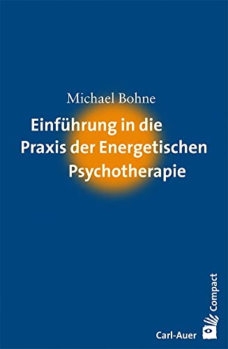 Beispielbild fr Einfhrung in die Praxis der Energetischen Psychotherapie (Carl-Auer Compact) zum Verkauf von Buchmarie