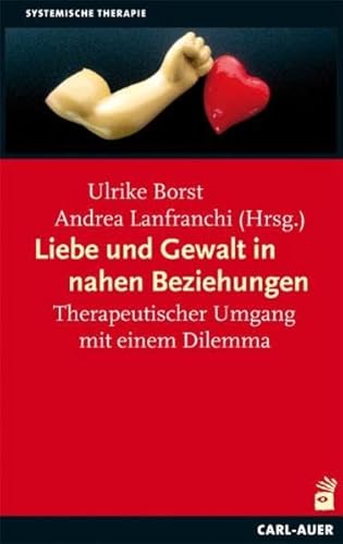 Liebe und Gewalt in nahen Beziehungen - Ulrike Borst