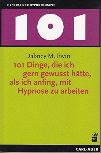 Beispielbild fr 101 Dinge, die ich gern gewusst htte, als ich anfing, mit Hypnose zu arbeiten zum Verkauf von Altstadt Antiquariat Rapperswil