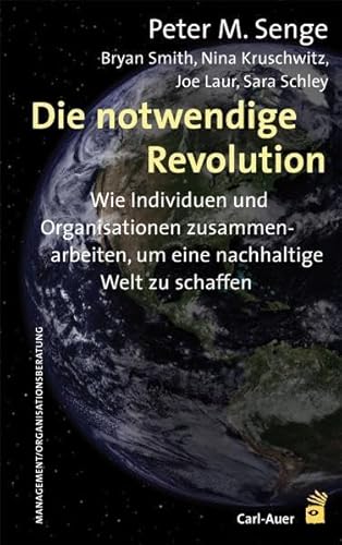 Stock image for Die notwendige Revolution: Wie Individuen und Organisationen zusammenarbeiten, um eine nachhaltige Welt zu schaffen. Mit einem Vorwort von Ralf Fcks. Reihe: Management/ Organisationsberatung. for sale by Antiquariat Mercurius