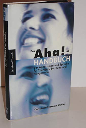 Beispielbild fr Das Aha!-Handbuch der Aphorismen und Sprche Therapie, Beratung und Hngematte zum Verkauf von medimops