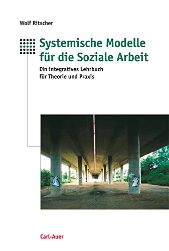 Stock image for Systemische Modelle fr die soziale Arbeit : ein integratives Lehrbuch fr Theorie und Praxis. for sale by Buchparadies Rahel-Medea Ruoss