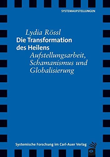 9783896709196: Die Transformation des Heilens: Aufstellungsarbeit, Schamanismus und Globalisierung