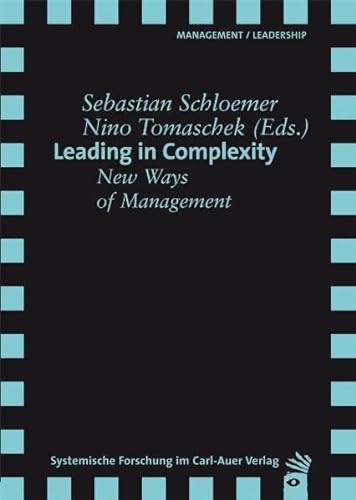 Beispielbild fr Leading in complexity : new ways of management. Sebastian Schlmer/Nino Tomaschek (eds.) / Management : Leadership zum Verkauf von Buchhandlung Neues Leben