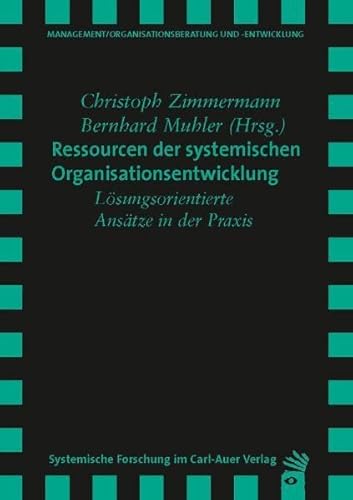 Beispielbild fr Ressourcen der systemischen Organisationsentwicklung : lsungsorientierte Anstze in der Praxis. Christoph Zimmermann/Bernhard Muhler (Hrsg.) / Management, Organisationsberatung und -entwicklung zum Verkauf von Buchhandlung Neues Leben