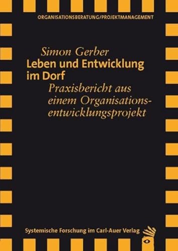 Beispielbild fr Leben und Entwicklung im Dorf : Praxisbericht aus einem Organisationsentwicklungsprojekt. Mit einem Vorw. von Karl Prammer / Organisationsberatung, Projektmanagement zum Verkauf von Buchhandlung Neues Leben